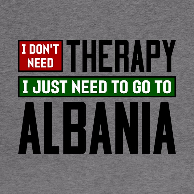 I don't need therapy, I just need to go to Albania by colorsplash